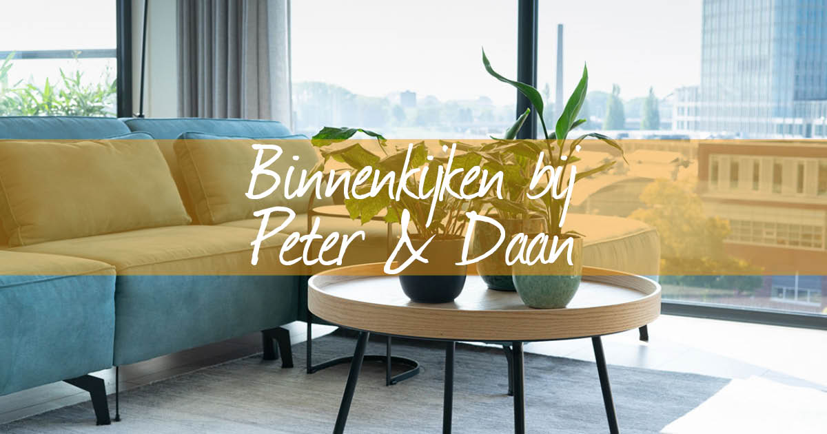 binnenkijken bij peter en daan van Jansen Totaal Wonen