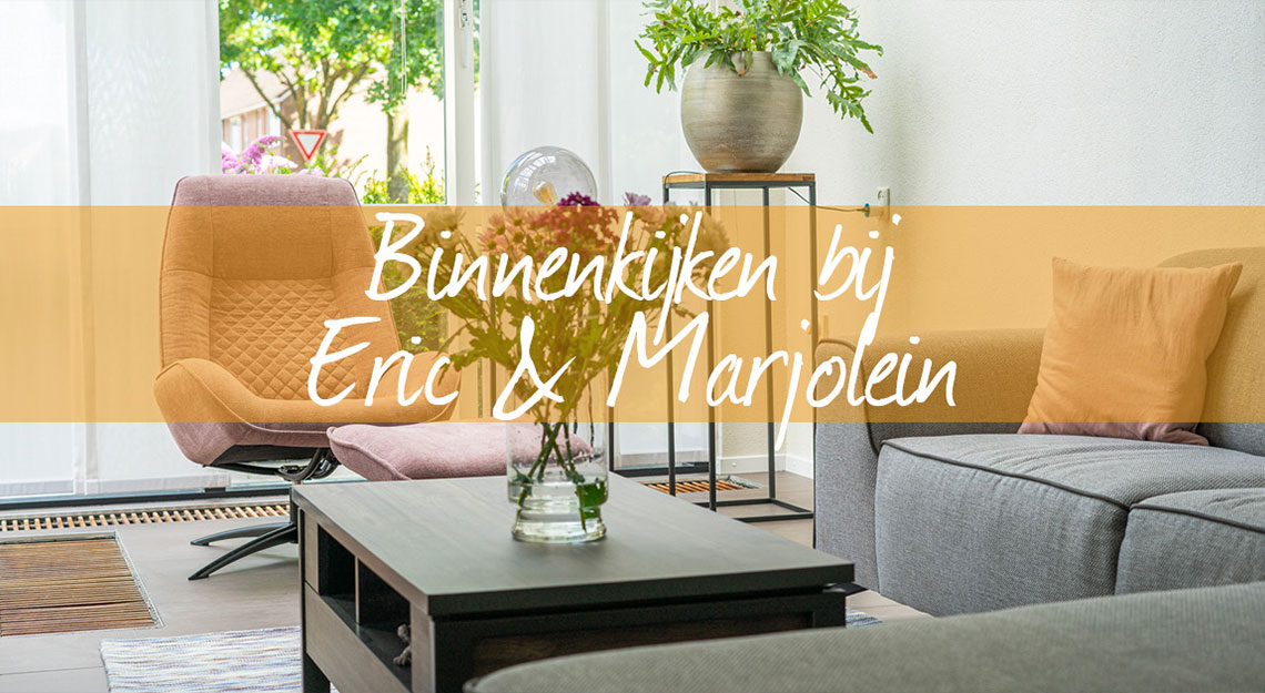 Binnenkijken bij Eric en Marjolein, bij Jansen Totaal Wonen.